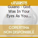 Guiano - God Was In Your Eyes As You Gazed Upon The Scenery (Regular Edition) cd
