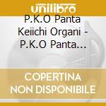P.K.O Panta Keiichi Organi - P.K.O Panta Keiichi Organization cd