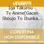 Iga Takurou - Tv Anime[Gacen Shoujo To Ibunka Kouryuu]Original Soundtrack cd