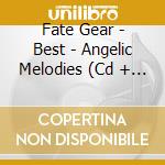 Fate Gear - Best - Angelic Melodies (Cd + Dvd) cd