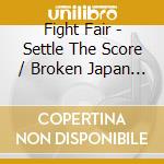 Fight Fair - Settle The Score / Broken Japan (Mixtape) cd