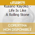 Kusano Kayoko - Life Is Like A Rolling Stone cd
