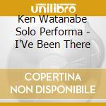Ken Watanabe Solo Performa - I'Ve Been There cd