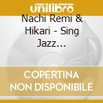 Nachi Remi & Hikari - Sing Jazz Classics...Such Is Life cd