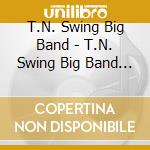 T.N. Swing Big Band - T.N. Swing Big Band With Nachi Remi cd