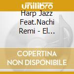 Harp Jazz Feat.Nachi Remi - El Regalo 2 cd