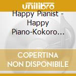 Happy Pianist - Happy Piano-Kokoro Ga Hazumu Best Song- cd