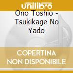 Ono Toshio - Tsukikage No Yado cd