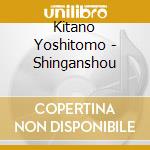 Kitano Yoshitomo - Shinganshou cd musicale