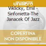 Viklicky, Emil - Sinfonietta-The Janacek Of Jazz cd