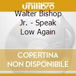 Walter Bishop Jr. - Speak Low Again cd