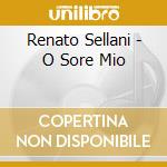 Renato Sellani - O Sore Mio cd musicale di Renato Sellani