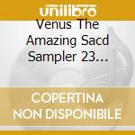 Venus The Amazing Sacd Sampler 23 (Sacd) cd