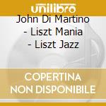 John Di Martino - Liszt Mania - Liszt Jazz cd