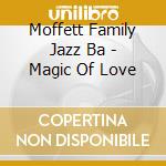 Moffett Family Jazz Ba - Magic Of Love cd