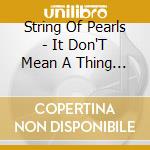 String Of Pearls - It Don'T Mean A Thing (Sacd) cd musicale di String Of Pearls