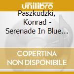 Paszkudzki, Konrad - Serenade In Blue - Harry Warren Song Book cd