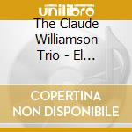 The Claude Williamson Trio - El Noche De Espana cd musicale di The Claude Williamson Trio