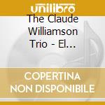 The Claude Williamson Trio - El Noche De Espana cd