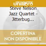 Steve Nelson Jazz Quartet - Jitterbug Waltz cd