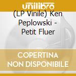 (LP Vinile) Ken Peplowski - Petit Fluer vinile
