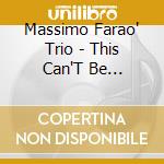 Massimo Farao' Trio - This Can'T Be Love(Feat. Cobb, Jimmy) cd