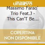 Massimo Farao' Trio Feat.J - This Can'T Be Love cd