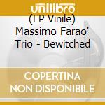 (LP Vinile) Massimo Farao' Trio - Bewitched vinile