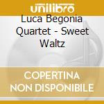 Luca Begonia Quartet - Sweet Waltz cd