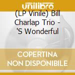 (LP Vinile) Bill Charlap Trio - 'S Wonderful vinile