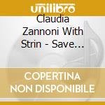 Claudia Zannoni With Strin - Save Your Love For Me cd