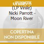 (LP Vinile) Nicki Parrott - Moon River vinile