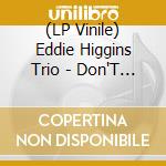 (LP Vinile) Eddie Higgins Trio - Don'T Smoke In Bed vinile