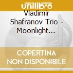 Vladimir Shafranov Trio - Moonlight Becomes You cd