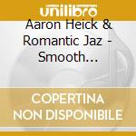 Aaron Heick & Romantic Jaz - Smooth Operator cd