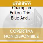Champian Fulton Trio - Blue And Sentimental cd