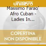 Massimo Farao' Afro Cuban - Ladies In Mercedes (Plan) cd
