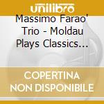 Massimo Farao' Trio - Moldau Plays Classics (Plan) cd