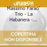 Massimo Farao' Trio - La Habanera - Dedicate To The Music Of Ernest Lecuona cd
