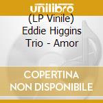 (LP Vinile) Eddie Higgins Trio - Amor vinile