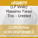(LP Vinile) Massimo Farao Trio - Untitled vinile