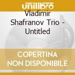 Vladimir Shafranov Trio - Untitled cd