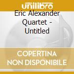 Eric Alexander Quartet - Untitled cd