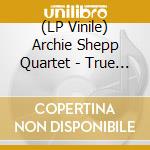 (LP Vinile) Archie Shepp Quartet - True Blue (2 Lp) vinile