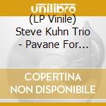 (LP Vinile) Steve Kuhn Trio - Pavane For A Dead Princess (2 Lp) vinile