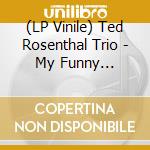 (LP Vinile) Ted Rosenthal Trio - My Funny Valentine (2 Lp) vinile