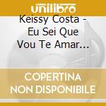 Keissy Costa - Eu Sei Que Vou Te Amar - A.C. Jobim Song Book cd