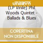 (LP Vinile) Phil Woods Quintet - Ballads & Blues vinile