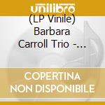 (LP Vinile) Barbara Carroll Trio - Wished On The Moon (2 Lp) vinile