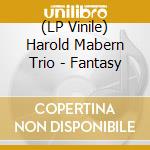(LP Vinile) Harold Mabern Trio - Fantasy vinile
